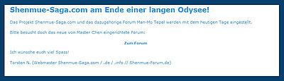 September 2007: Shenmue-Saga.com am Ende einer langen Odyssee! - Webseite und Forum werden mit den heutigen Tage eingestellt.