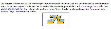 Bekanntmachung Oktober 2000: www.sfu-ev.de und www.sega-fanclub.de werden in kurzer Zeit, mit anderem Inhalt, wieder starten...